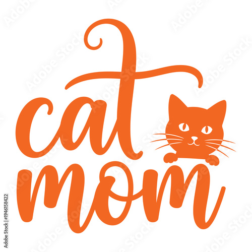 Cute Orange Cat Mom Slogan Vector Illustration for Pet Lovers typography design