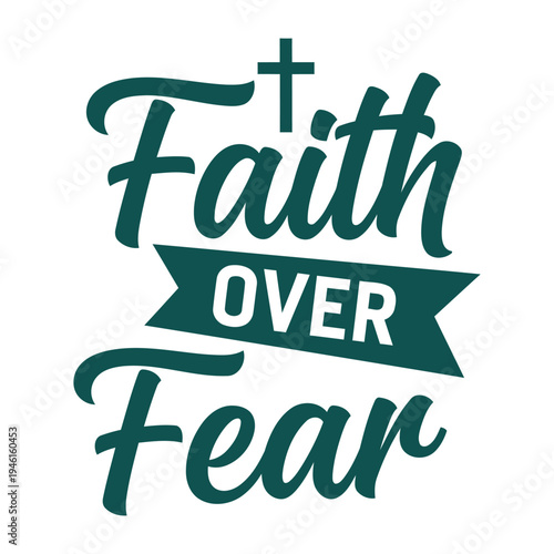 Inspirational 'Faith Over Fear' religious typography with cross and banner typography design