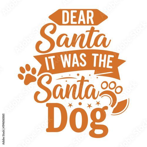 Funny Christmas illustration 'Dear Santa, It Was The Dog' with paw print typography design