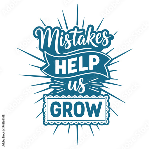 Mistakes Help Us Grow positive quote with burst design and decorative elements, motivational phrase for learning and development typography design