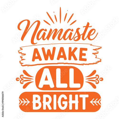 Namaste Awake All Bright sunrise graphic with decorative elements, cheerful morning greeting and mindfulness quote typography design