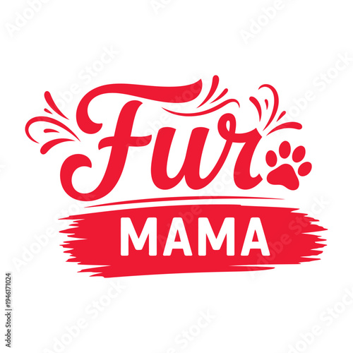 Fur Mama - Pet Owner Pride Quote Vector Illustration with Brush Stroke typography design
