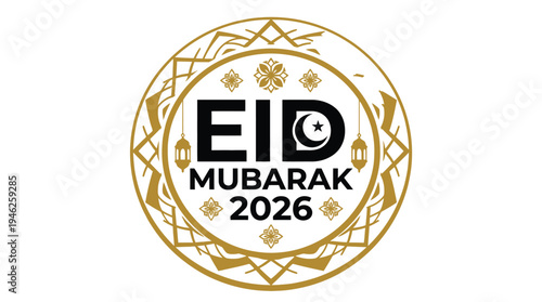 Eid Mubarak 2026 decorative circular design featuring golden geometric patterns, crescent moon, star, lanterns, Islamic festive artwork, cultural holiday greeting card and traditional Muslim celebrati