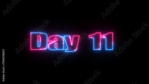 Glowing neon text Day 11 typography on black background. 11 Day To Go glowing neon text