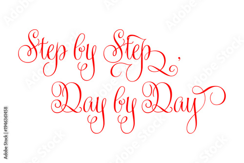 Step by Step, Day by Day - Step by Step, Day by Day words on white background, calligraphy, handwritten, vector
