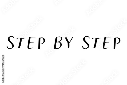 Step by Step - Step by Step words on white background, calligraphy, handwritten, vector
