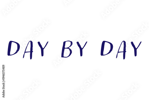 Day by Day - Day by Day words on white background, calligraphy, handwritten, vector
