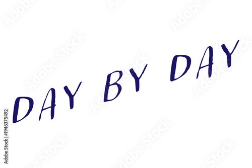 Day by Day - Day by Day words on white background, calligraphy, handwritten, vector
