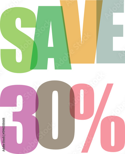 Modern 'SAVE 30%' promotion featuring multi-colored, semi-transparent overlapping letters and numerals.