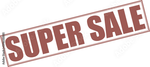 Grunge stamp reads super sale message in bold distressed reddish brown text
