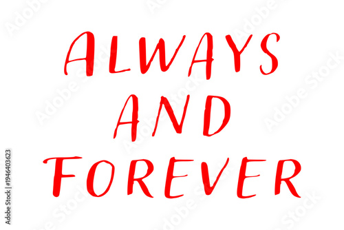 Always and Forever - Always and Forever words on white background, calligraphy, handwritten, vector
