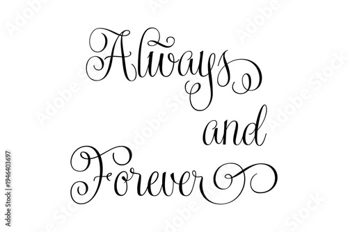 Always and Forever - Always and Forever words on white background, calligraphy, handwritten, vector
