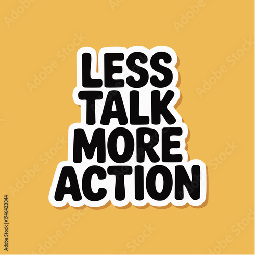 Less talk more action motivational sticker with bold typography