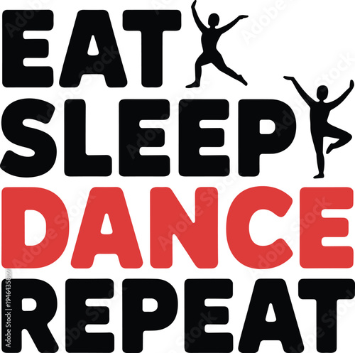 Black and red text with dancing figures eat sleep dance repeat