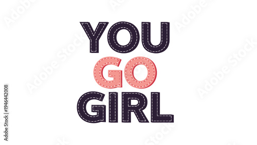 Bold typography design featuring the phrase you go girl in a stylized stitched patch effect using dark purple and pink colors.