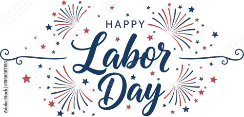 Festive "happy labor day" vector illustration with patriotic red, white, and blue fireworks and stars isolated on white background & transparent - Labour Day USA. United States national flag colors