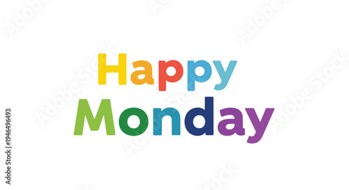 A vibrant and cheerful greeting for the start of the new work week, featuring the words 'Happy Monday' rendered in a delightful spectrum of bright,