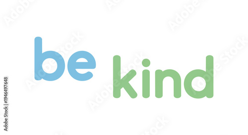A clear and impactful visual presenting the essential phrase "be kind" with gentle blue and verdant green lettering, fostering universal empathy and