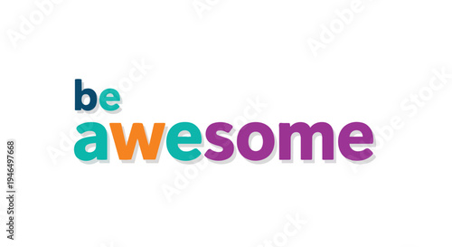 Cheerful graphic displaying 'be awesome' in vibrant, shadowed typography on white. It inspires self-improvement, optimism, and positive action,