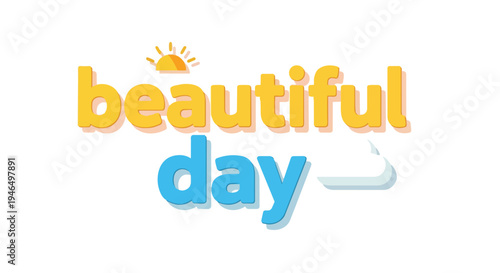 Bright and cheerful typographic design celebrating a beautiful day with sun and cloud motifs
