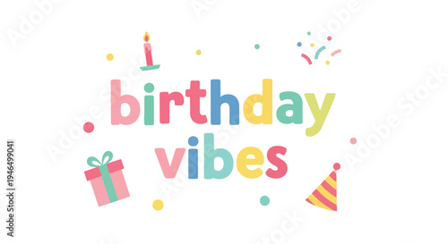 Vibrant celebratory birthday vibes graphic design with festive elements and joyful pastel colors illustration