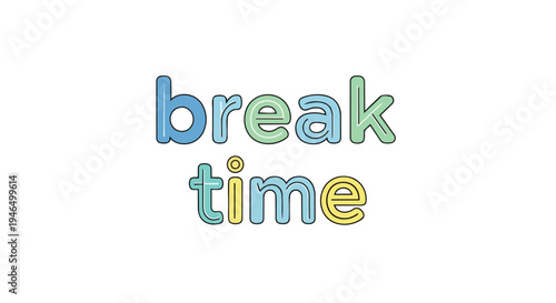 Vibrant and cheerful 'break time' text art for a refreshing pause. Colorful typography design encouraging moments of relaxation and self-care during