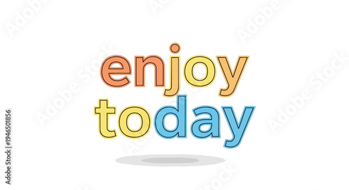 A cheerful digital graphic featuring the phrase 'enjoy today' in vibrant, outlined colors on a white background. It promotes daily positivity and