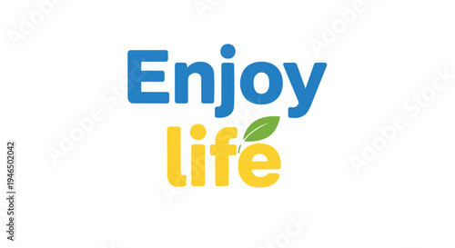 Uplifting message for embracing daily existence, featuring vibrant blue and yellow typography with a fresh green leaf accent, symbolizing joy and