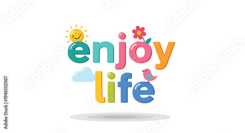 A wonderfully cheerful and vibrantly illustrated message promoting positive living with playful typography and joyful natural elements for inspiring