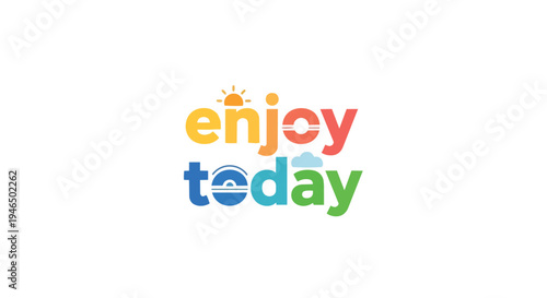 A vivid and inspiring typographic illustration conveying positivity and appreciation for each day