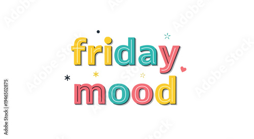 Vibrant and dimensional typographic artwork celebrating the cheerful sentiment of Friday, expressing positive feelings for the weekend ahead with