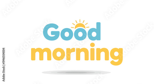 Bright and cheerful morning greeting illustration with a friendly sun rising above positive text message