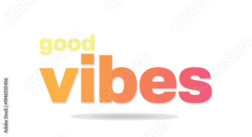 A vibrant uplifting graphic displaying 'good vibes' in cheerful warm gradient hues on a pristine white background promoting daily positivity for