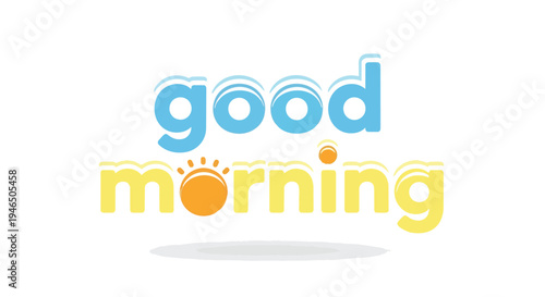 Bright and refreshing 'Good Morning' message with a cheerful sun motif, perfect for daily greetings