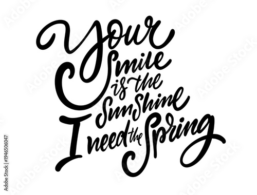 Hand drawn lettering illustration with the phrase Your smile is the sunshine I need this spring