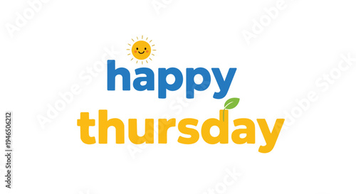 A vibrant and cheerful 'Happy Thursday' message, rendered in inviting blue and sunny yellow typography, featuring a delightful smiling sun and a