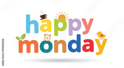 Bright 'Happy Monday' text with playful design. Colorful letters, morning coffee, sunshine, fresh leaves, an alarm clock, and a cute bird spreading
