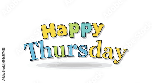 Brightly colored playful 'Happy Thursday' text art with a cheerful stitched design on a clean white background evoking mid-week joy and positivity