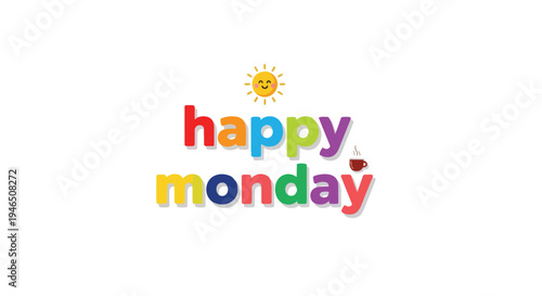 A cheerful and vibrant "Happy Monday" graphic with a smiling sun and a hot coffee cup, designed to bring bright energy and positive vibes for your