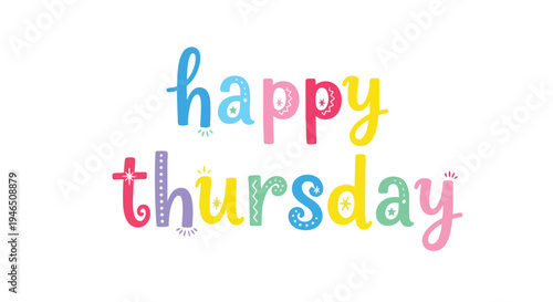 A vibrant and cheerful typographic greeting for an uplifting Thursday, designed with playful colorful letters and whimsical decorative elements to