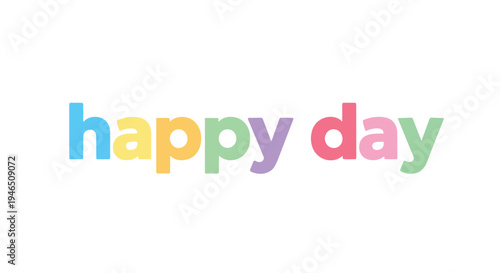 Vibrant and cheerful 'happy day' text art, celebrating joy with pastel lowercase lettering on a clean white backdrop, symbolizing optimism and
