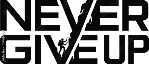 A motivational vector graphic with the phrase Never Give Up and a silhouette of a person climbing