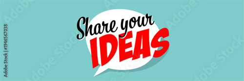 Share your ideas	