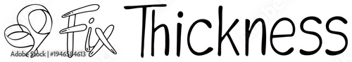 Stylized text logo with number nine and phrase “Fix Thickness,” sketch style, graphic design element, hand drawn typography, editable vector asset.