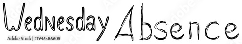 Stylized handwritten phrase “Wednesday Absence” with textured brush strokes, isolated typography, casual script font, graphic design element.