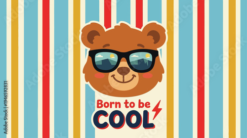 Born To Be Cool Bear with Sunglasses Cute Cartoon Vector Illustration