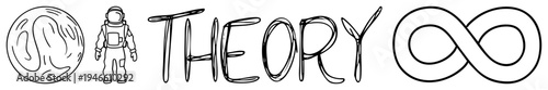 Sketch style typography spelling THEORY, astronaut figure, brain, infinity loop, educational or philosophical concept art, minimalist vector design.