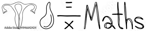 Sketch style math including uterus, teardrop, fraction, multiplication, and "Maths" text, minimalist art, educational or artistic use.
