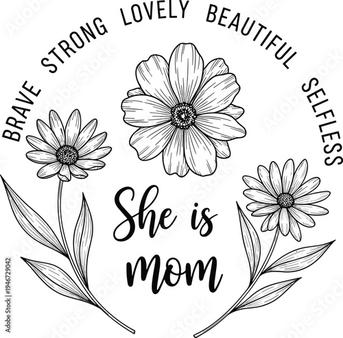 PrintFloral mom illustration design, brave strong lovely beautiful selfless text artwork, motherhood celebration vector graphic decorative silhouette