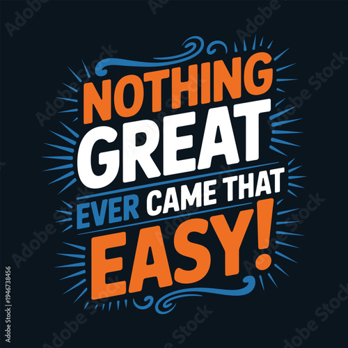 Nothing Great Ever Came That Easy Motivational Typography Quote Poster